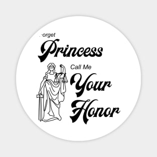 Forget Princess Call Me Your Honor Magnet